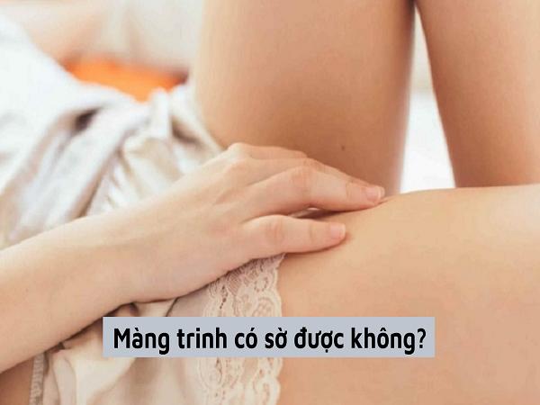 Vậy, màng trinh có sờ được không?