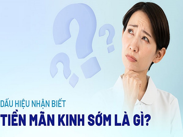 Tiền mãn kinh là gì?